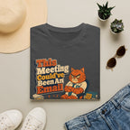 Could've Been An Email T-Shirt