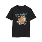 Meeting Can Wait T-Shirt