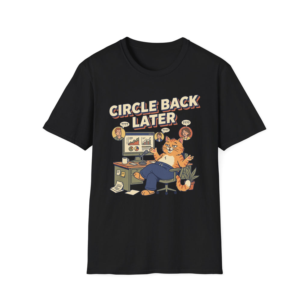 Circle Back Later T-Shirt