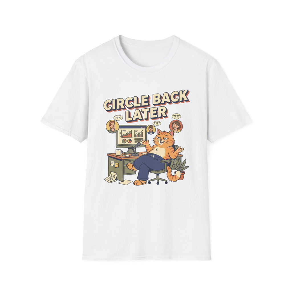 Circle Back Later T-Shirt