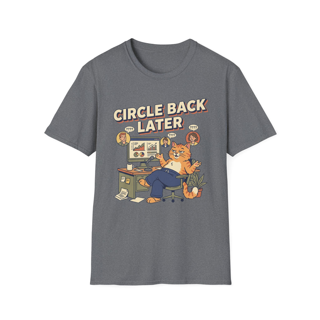 Circle Back Later T-Shirt