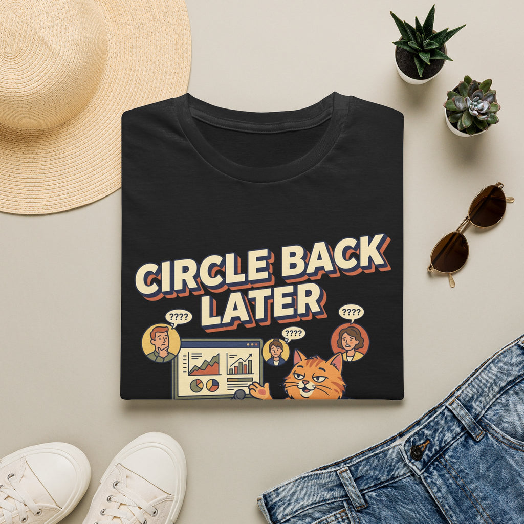 Circle Back Later T-Shirt