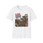 Line Starts Here T-Shirt