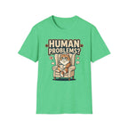 Human Problems? T-Shirt