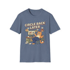 Circle Back Later T-Shirt