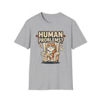 Human Problems? T-Shirt