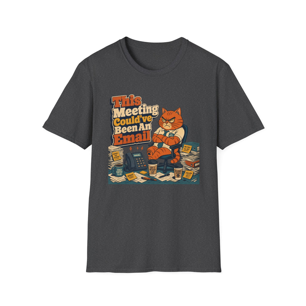 Could've Been An Email T-Shirt