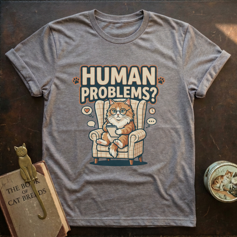 Human Problems? T-Shirt