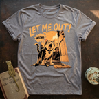Let Me Out T-Shirt