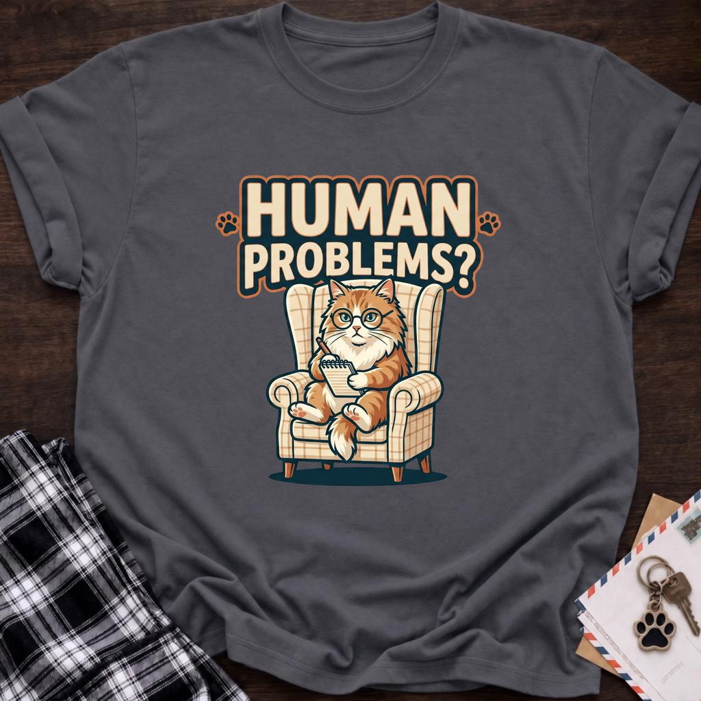 Human Problems? T-Shirt