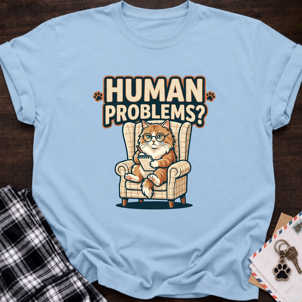 Human Problems? T-Shirt