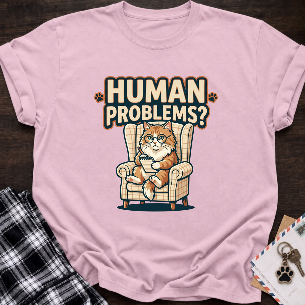 Human Problems? T-Shirt