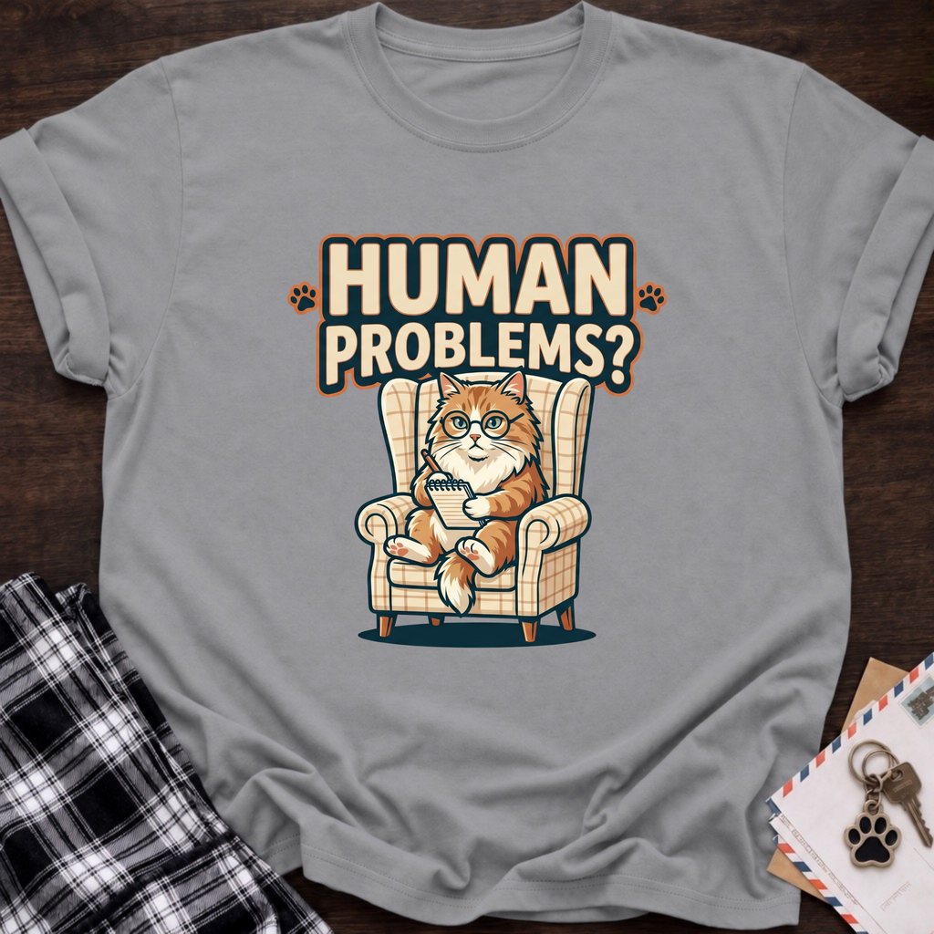 Human Problems? T-Shirt