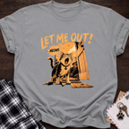 Let Me Out T-Shirt
