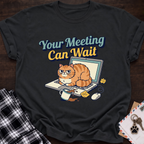 Meeting Can Wait T-Shirt