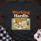 Working Hardly T-Shirt