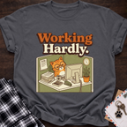 Working Hardly T-Shirt