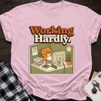 Working Hardly T-Shirt