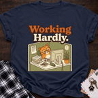 Working Hardly T-Shirt
