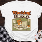 Working Hardly T-Shirt