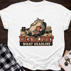 What Deadline T-Shirt