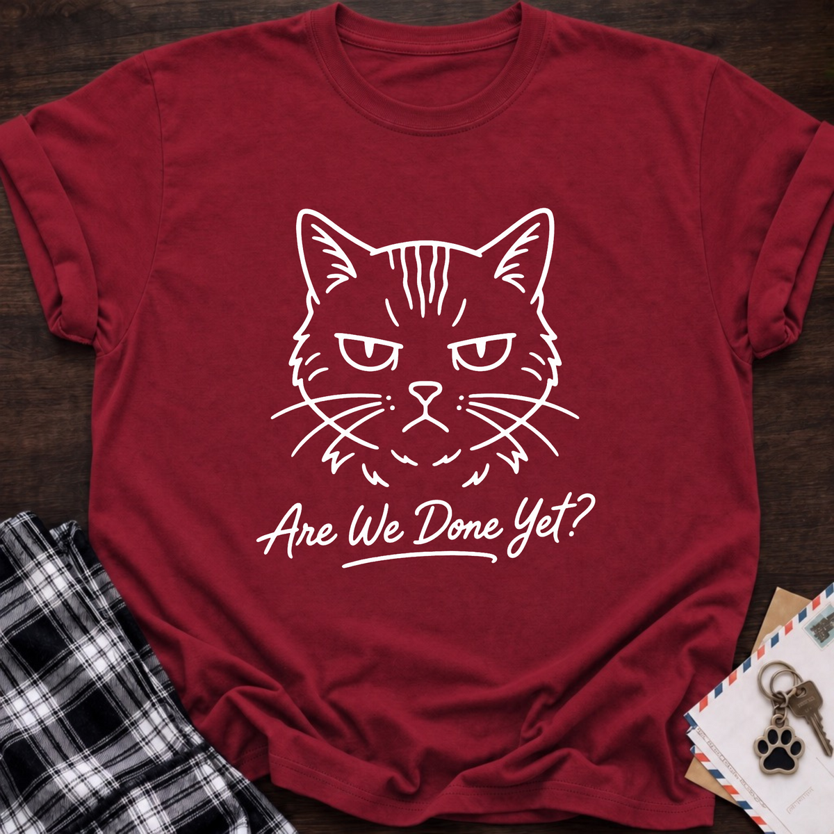 Are We Done Yet T-Shirt