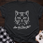 Are We Done Yet T-Shirt