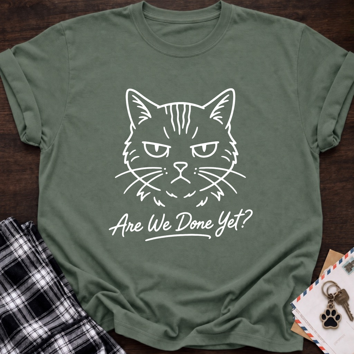 Are We Done Yet T-Shirt
