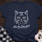 Are We Done Yet T-Shirt