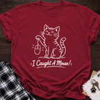 I Caught A Mouse T-Shirt