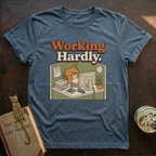 Working Hardly T-shirt